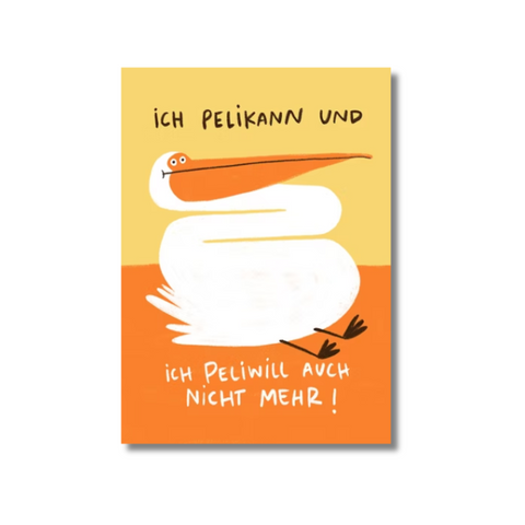 Postkarte 'Ich pelikann und ich peliwill auch nicht mehr' Slinga
