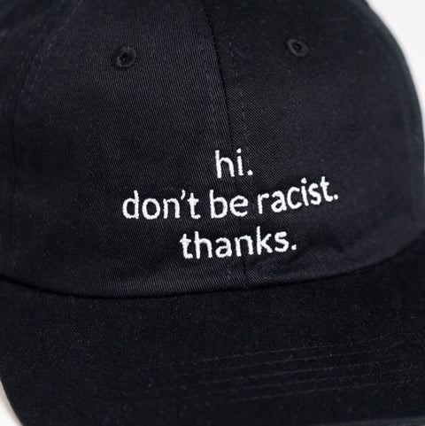 Cap 'hi. don't be racist. thanks.' - schwarz Arrel