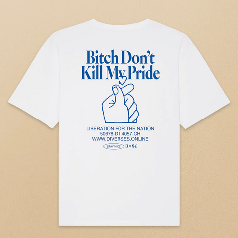 T-Shirt 'Bitch Don't Kill My Pride' DIVERSES