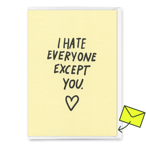 Klappkarte 'I hate everyone except you'