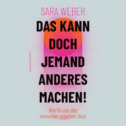 Buch 'Das kann doch jemand anderes machen!' Sara Weber / KiWi-Verlag