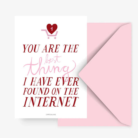 Postkarte 'You are the best thing I have ever found on the internet' typealive