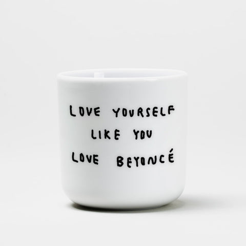 Tasse 'Love Yourself Like You Love Beyoncé'