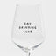 Weißweinglas 'Day Drinking Club'