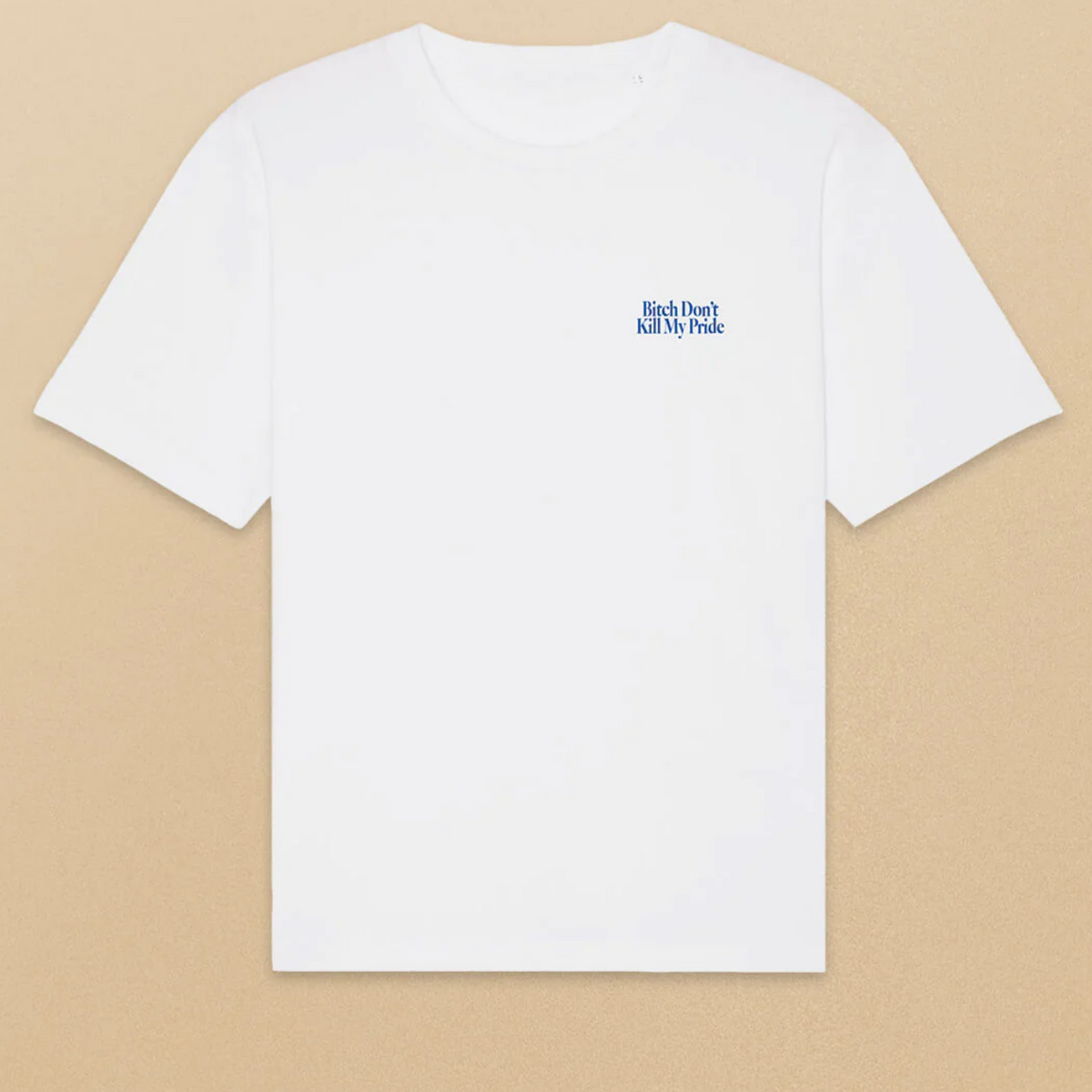 T-Shirt 'Bitch Don't Kill My Pride' DIVERSES