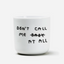 Porzellanbecher 'Don't Call Me At All' Yahya Studio