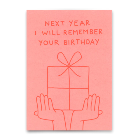 Postkarte 'Next year I will remember your birthday'