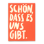 Postkarte 'Schön, dass es uns gibt'