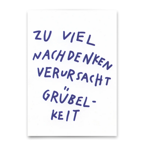 Postkarte 'Zu viel Nachdenken verursacht Grübelkeit'