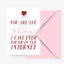 Postkarte 'You are the best thing I have ever found on the internet'