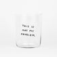 Glas 'This Is Not My Problem' – 500ml Yahya Studio