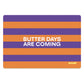 Frühstücksbrettchen 'Butter Days Are Coming' MAMF