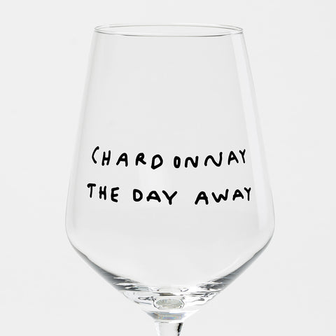 Weißweinglas 'Chardonnay the day away'